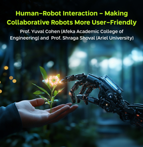  Human-Cobot Interaction - Making Collaborative Robots More User-Friendly, prof. yuval cohen, prof. shraga shoval