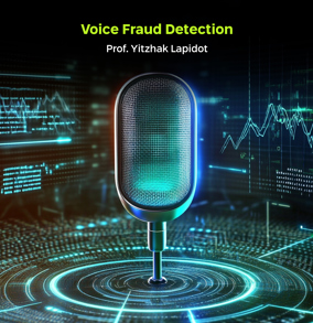 Voice Fraud Derection, Prof. Yitzhak Lapidot