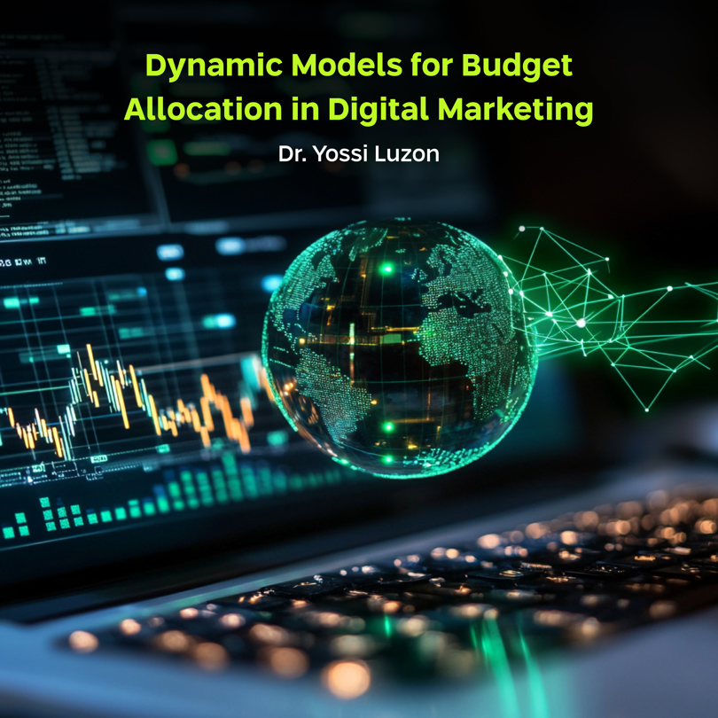 Dynamic Models for Budget Allocaion in digital Marketing, Dr. Yossi Luzon